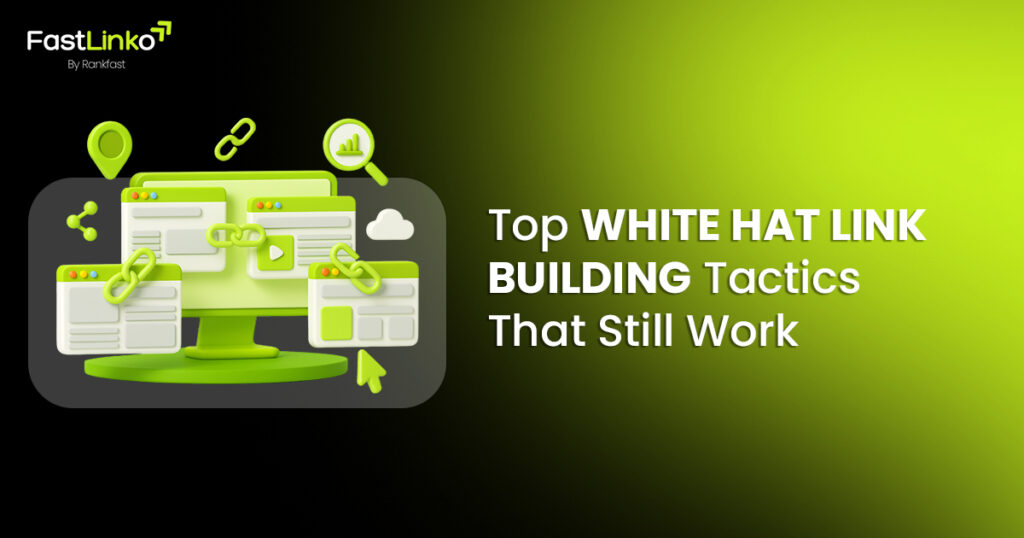 White Hat Link Building Tactics That Still Work in 2025