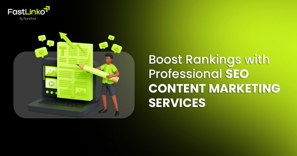 Boost Rankings with Professional SEO Content Marketing Services