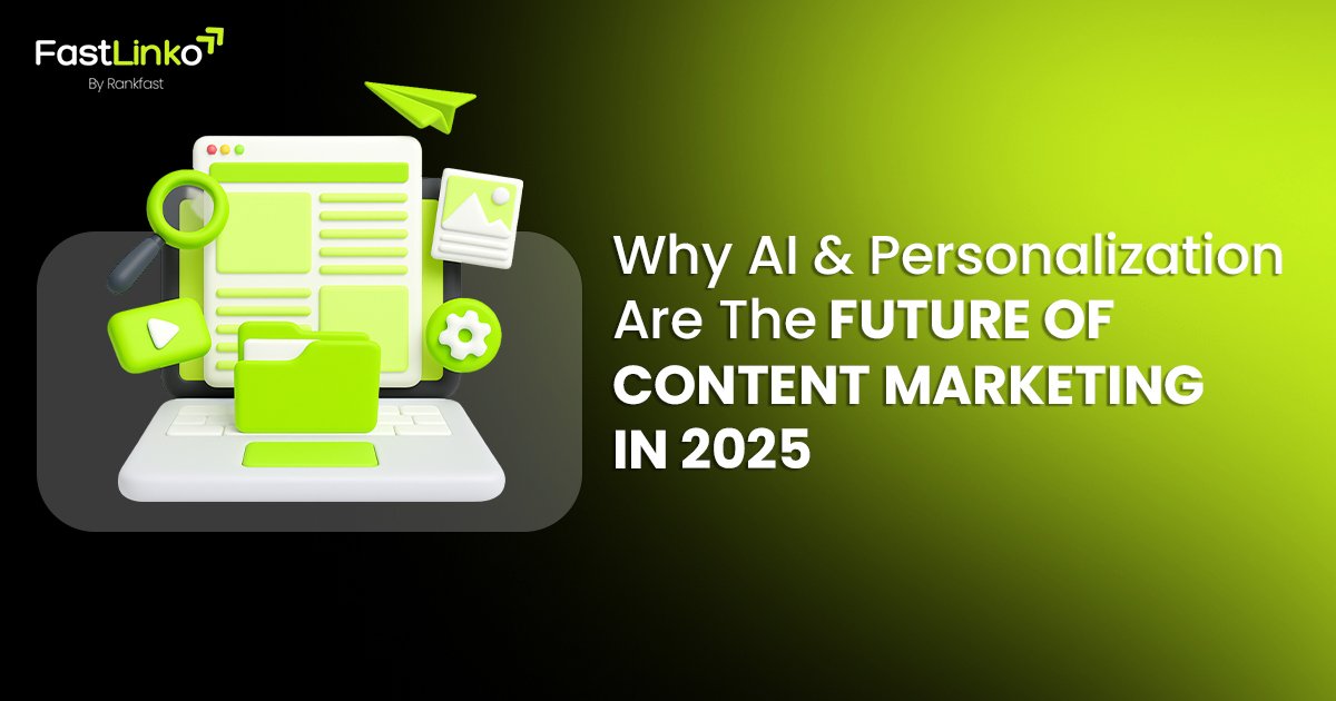 Why AI & Personalization Are The Future Of Content Marketing In 2025